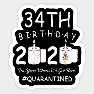 34th Birthday 2020 The Year When Shit Got Real Quarantined Sticker